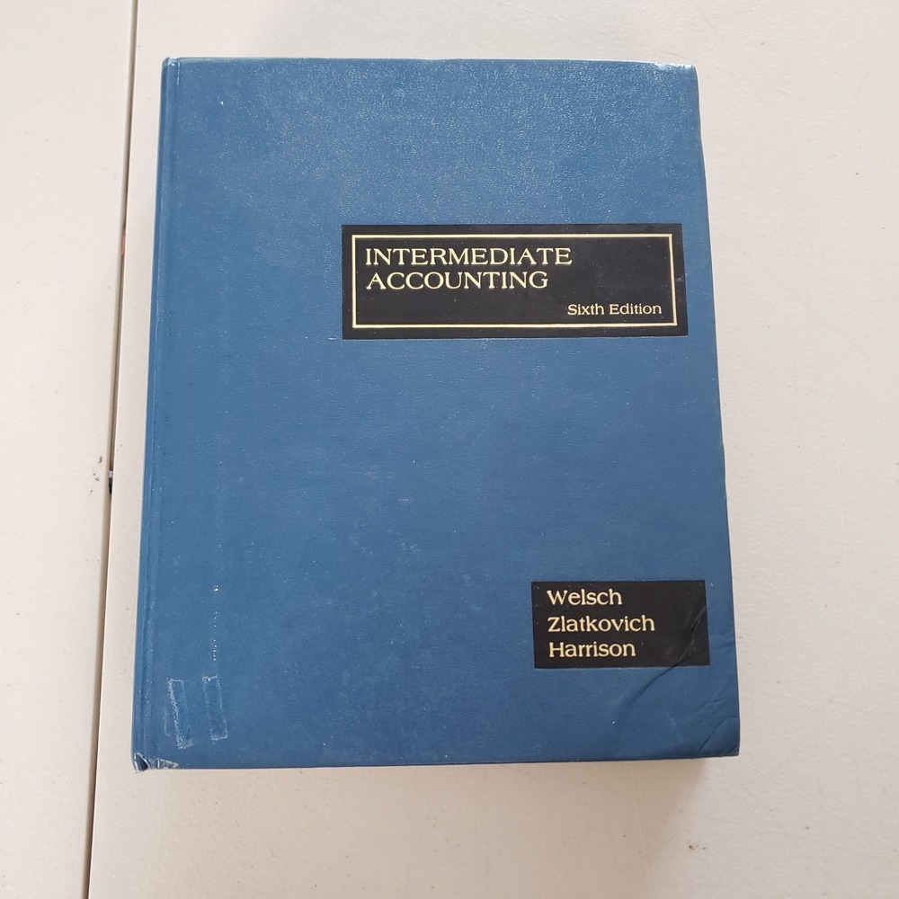Intermediate Accounting Sixth Edition Welsch Zlatkovich Harrison 1982 Hardcover